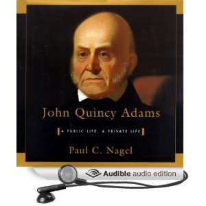  John Quincy Adams A Public Life, A Private Life (Audible 
