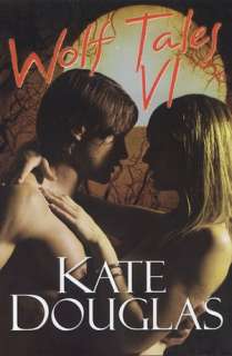   Wolf Tales VII by Kate Douglas, Kensington Publishing 