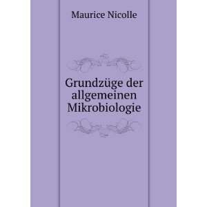    GrundzÃ¼ge der allgemeinen Mikrobiologie Maurice Nicolle Books