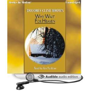 Why Wait for Heaven (Audible Audio Edition) Dolores Kline 