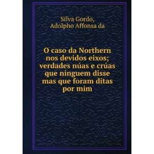   mas que foram ditas por mim Adolpho Affonsa da Silva Gordo Books