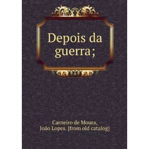   da guerra; JoÃ£o Lopes. [from old catalog] Carneiro de Moura Books