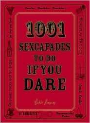   1001 Sexcapades to Do If You Dare by Bobbi Dempsey 