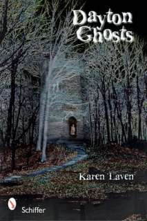   Dayton Ghosts by Karen Laven, Schiffer Publishing 