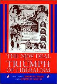 The New Deal and the Triumph of Liberalism, (1558493212), Sidney M 