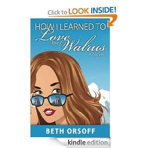   the Walrus (A Romantic Comedy) Beth Orsoff  Kindle Store