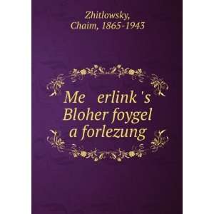   Bloher foygel a forlezung Chaim, 1865 1943 Zhitlowsky Books