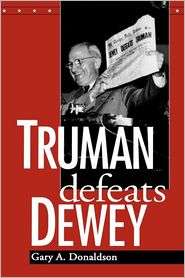 Truman Defeats Dewey, (0813190029), Gary A. Donaldson, Textbooks 