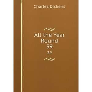  All the Year Round. 39 Charles Dickens Books