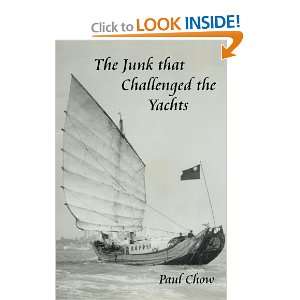 The Junk that Challenged the Yachts [Paperback] Paul Chow Books