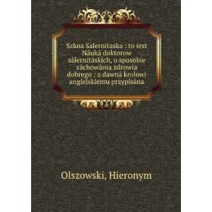   dawnÃ¡ krolowi angielskiemu przypisÃ¡na Hieronym Olszowski Books