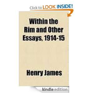 Within the Rim and Other Essays Henry James   Kindle 