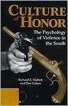 Culture of Honor The Psychology of Violence in the South, (0813319935 