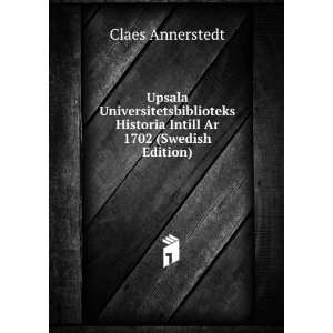   Historia Intill Ar 1702 (Swedish Edition) Claes Annerstedt Books
