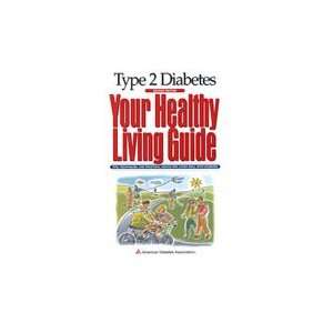 Type 2 Diabetes Your Healthy Living Guide (2nd Edition), Edited by 