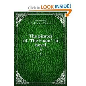   of The Foam  a novel. 3 F. C. (Francis Claudius) Armstrong Books
