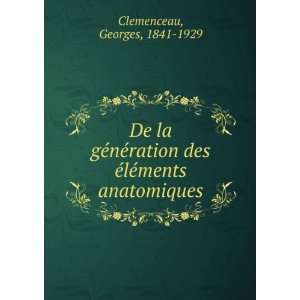  des Ã©lÃ©ments anatomiques Georges, 1841 1929 Clemenceau Books