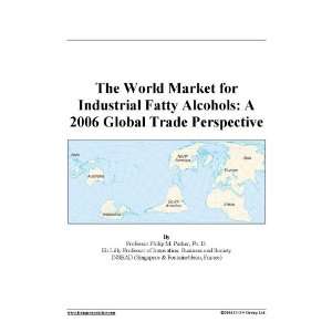   Market for Industrial Fatty Alcohols A 2006 Global Trade Perspective