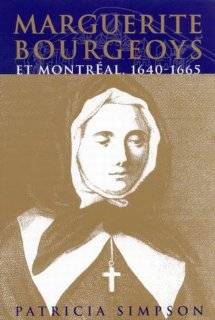 Marguerite Bourgeoys Et Montreal, 1640 1665 (McGill Queens Studies in 