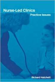 Nurse Led Clinics Practical Issues, (0415283124), Richard Hatchett 