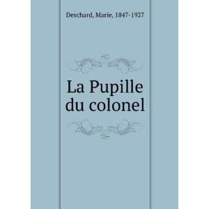  La Pupille du colonel Marie, 1847 1927 Deschard Books