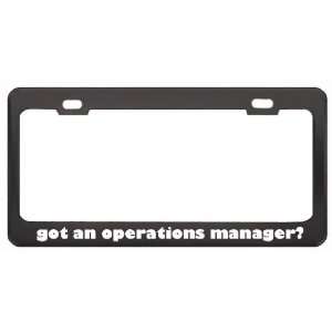 Got An Operations Manager? Last Name Black Metal License Plate Frame 