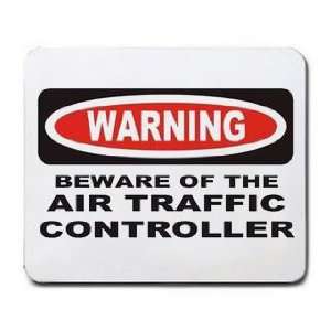  BEWARE OF THE AIR TRAFFIC CONTROLLER Mousepad Office 