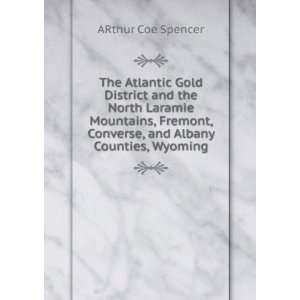   , Converse, and Albany Counties, Wyoming ARthur Coe Spencer Books