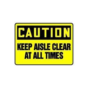  CAUTION KEEP AISLE CLEAR AT ALL TIMES Sign   10 x 14 