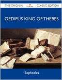Oedipus King of Thebes   The Original Classic Edition