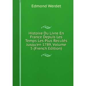   Jusquen 1789, Volume 5 (French Edition) Edmond Werdet Books