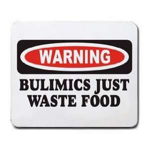  BULIMICS JUST WASTE FOOD Mousepad