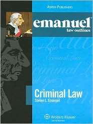 Emanuel Law Outlines Criminal Law, Sixth Edition, (0735558183 
