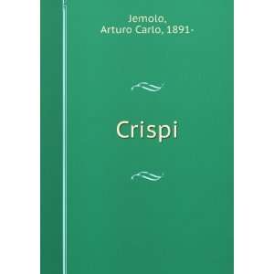 Crispi Arturo Carlo, 1891  Jemolo  Books