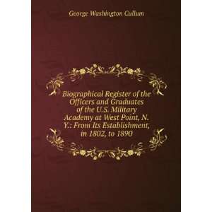   Its Establishment, in 1802, to 1890 George Washington Cullum Books