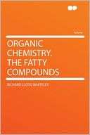 Organic Chemistry. the Fatty Richard Lloyd Whiteley