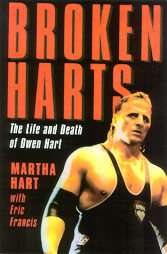 Broken Harts The Life and Death of Owen Hart by Martha Hart and Eric 