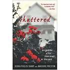 Shattered Reclaiming a Life Torn Apart by Violence by Marjorie Preston 