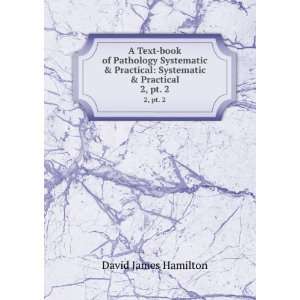    Systematic & Practical. 2, pt. 2 David James Hamilton Books