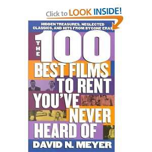   100 Best Films to Rent YouVe Never Heard of David N. Meyer Books