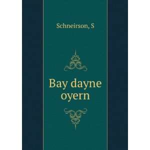  Bay dayne oyern S Schneirson Books