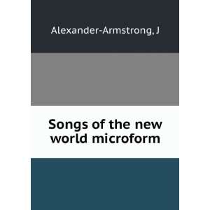   of the new world microform J Alexander Armstrong  Books