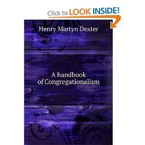    A handbook of Congregationalism Henry Martyn Dexter Books