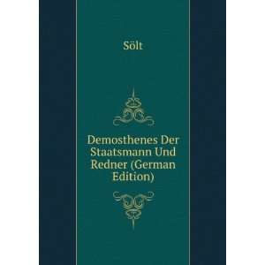  Demosthenes Der Staatsmann Und Redner (German Edition) SÃ¶lt Books