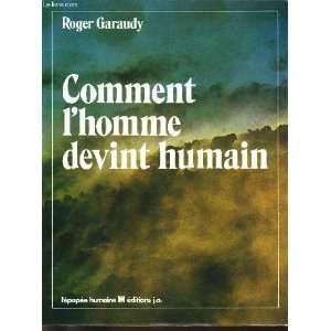 Comment lhomme devint humain Garaudy Roger  Books