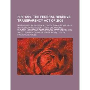  H.R. 1207, the Federal Reserve Transparency Act of 2009 