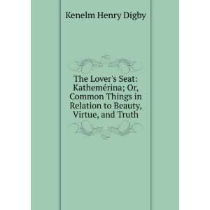   to Beauty, Virtue, and Truth Kenelm Henry Digby  Books