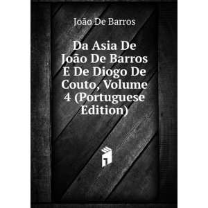  Da Asia De JoÃ£o De Barros E De Diogo De Couto, Volume 4 