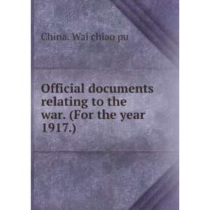  Official documents relating to the war. (For the year 1917 
