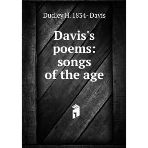    Daviss poems songs of the age Dudley H. 1834  Davis Books